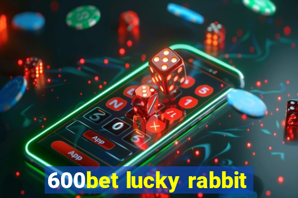 600bet lucky rabbit